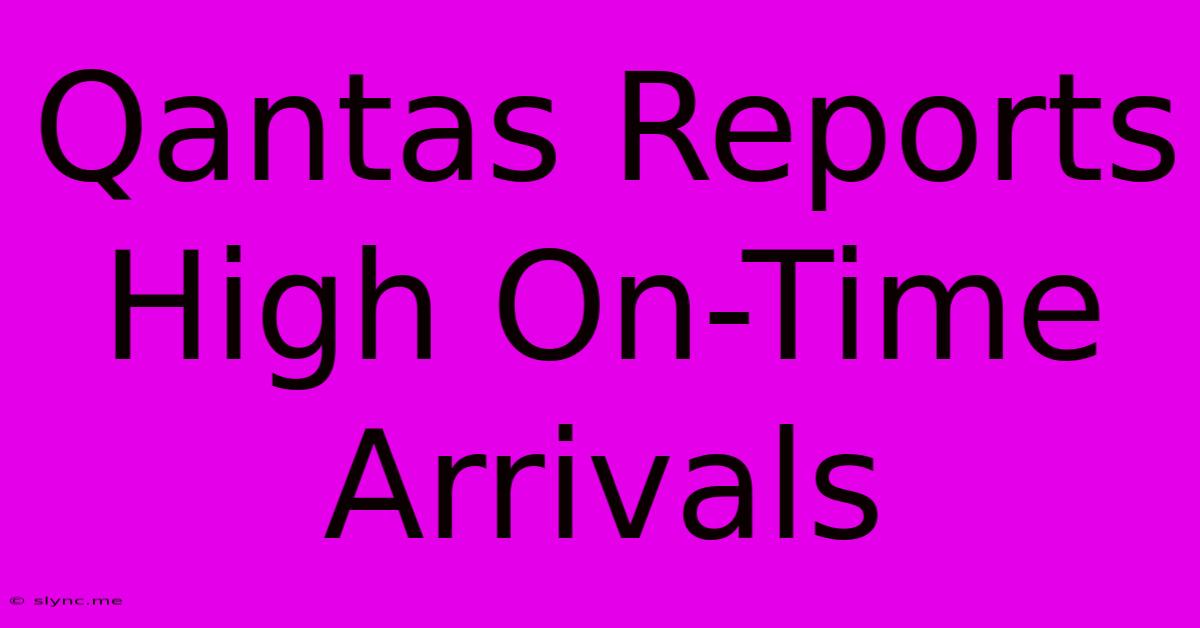 Qantas Reports High On-Time Arrivals