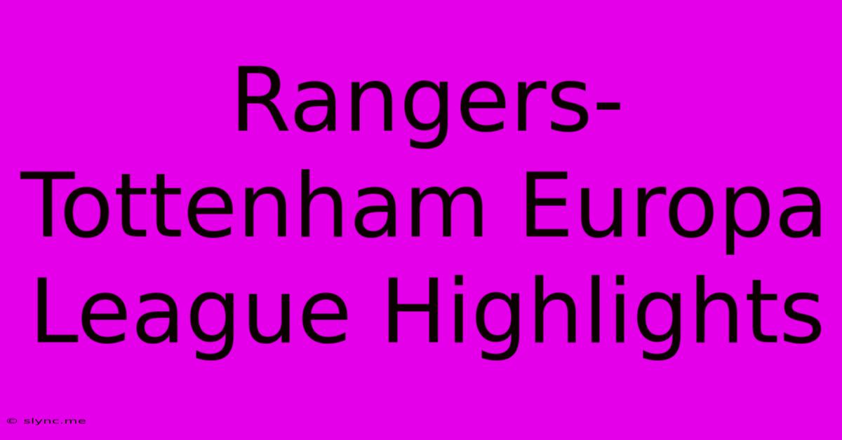 Rangers-Tottenham Europa League Highlights