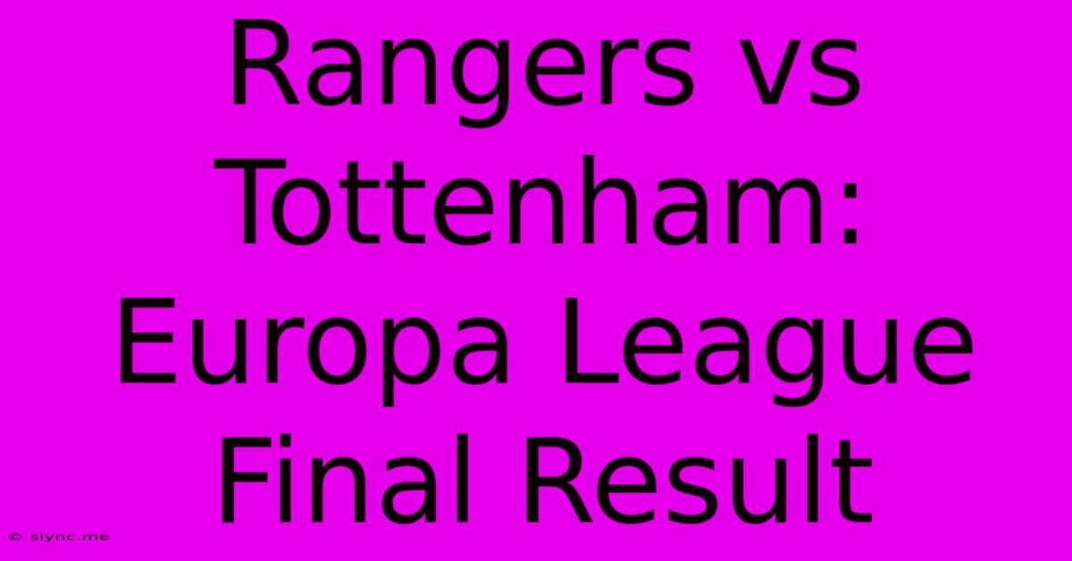 Rangers Vs Tottenham: Europa League Final Result