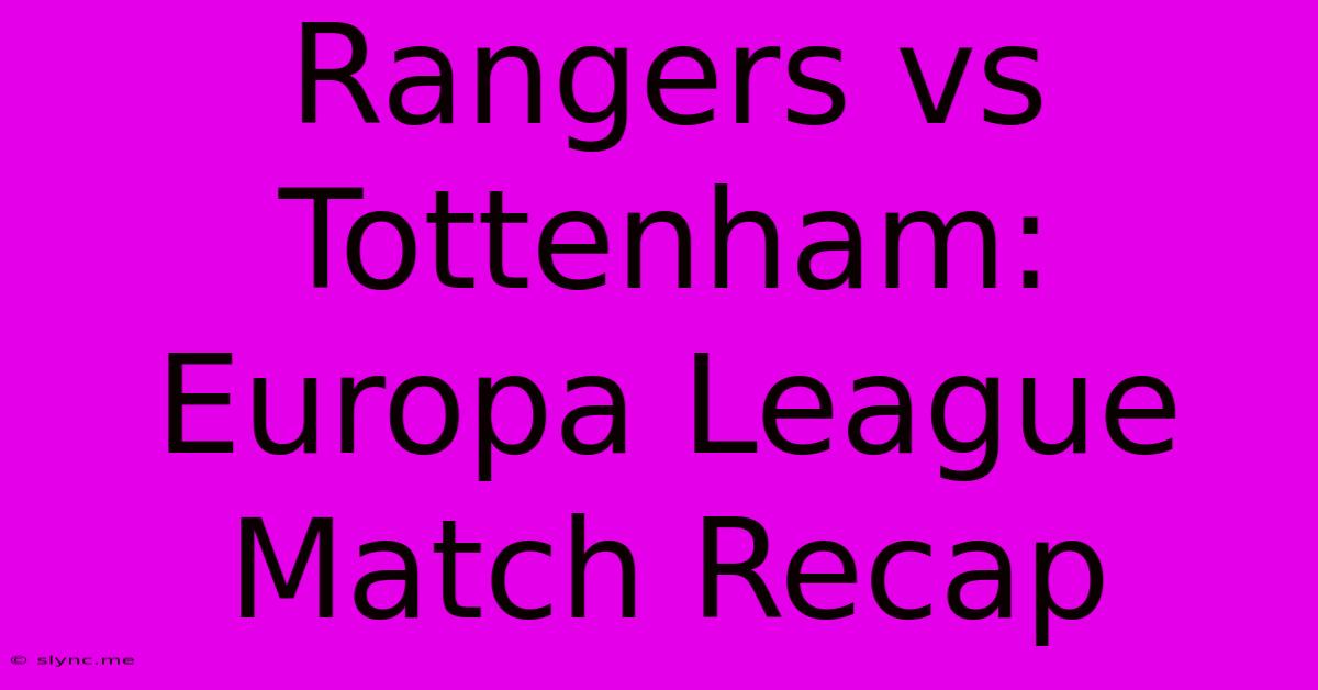 Rangers Vs Tottenham: Europa League Match Recap