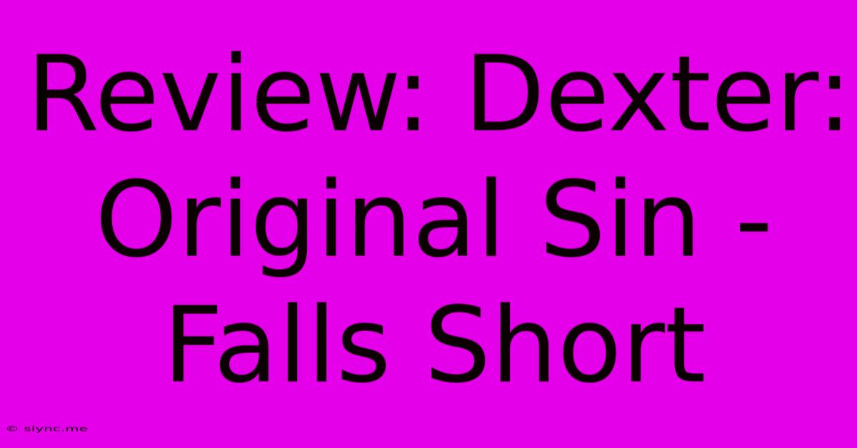 Review: Dexter: Original Sin - Falls Short