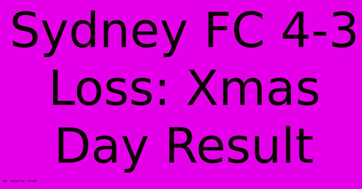 Sydney FC 4-3 Loss: Xmas Day Result