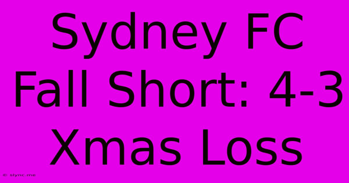 Sydney FC Fall Short: 4-3 Xmas Loss