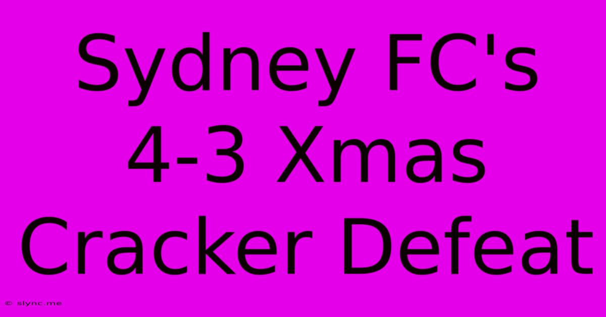 Sydney FC's 4-3 Xmas Cracker Defeat