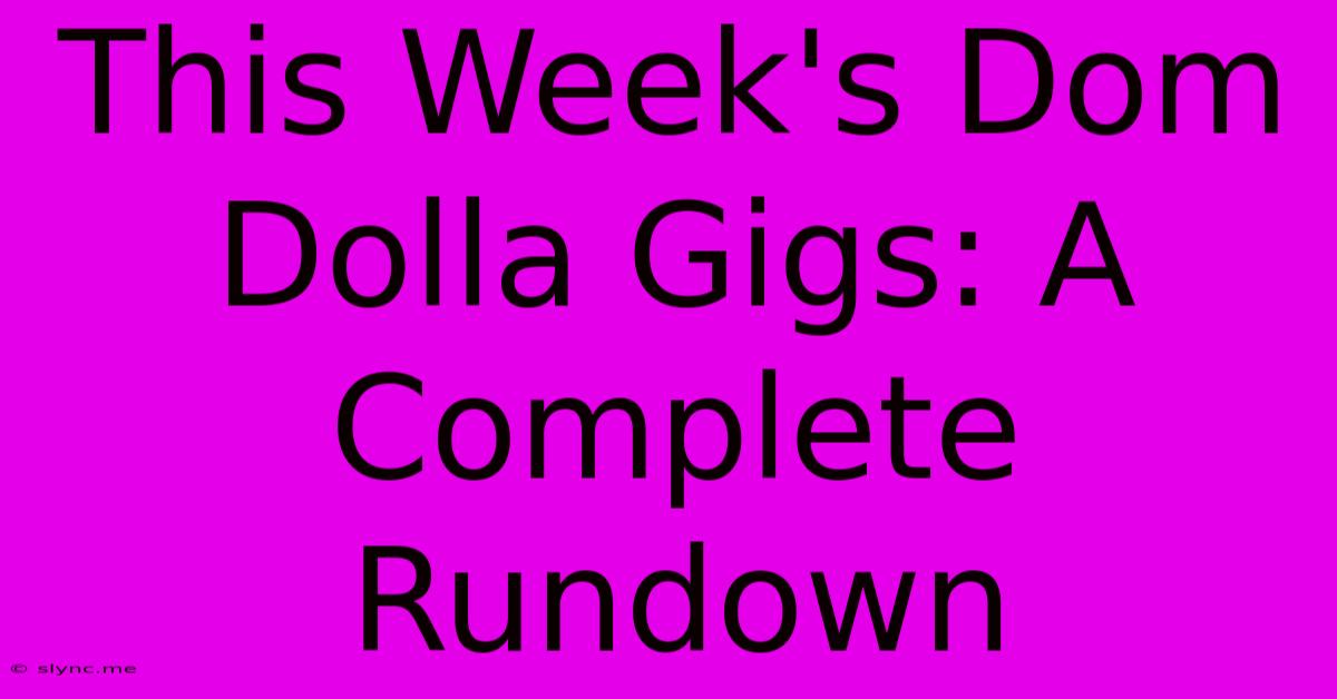 This Week's Dom Dolla Gigs: A Complete Rundown