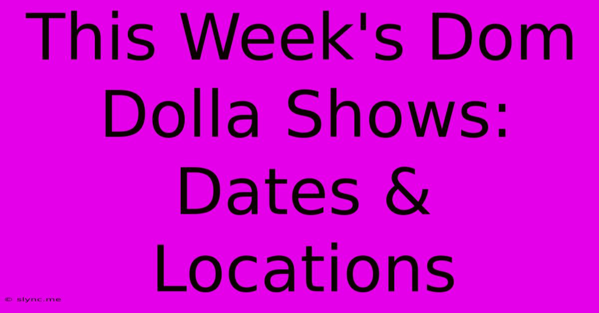 This Week's Dom Dolla Shows: Dates & Locations