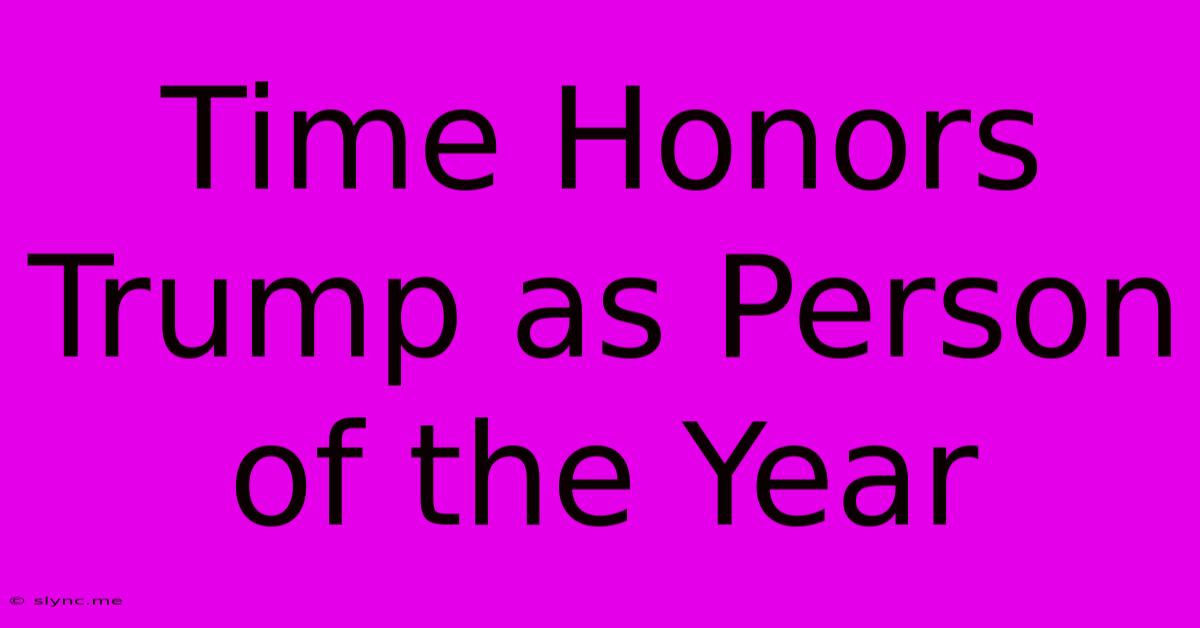 Time Honors Trump As Person Of The Year