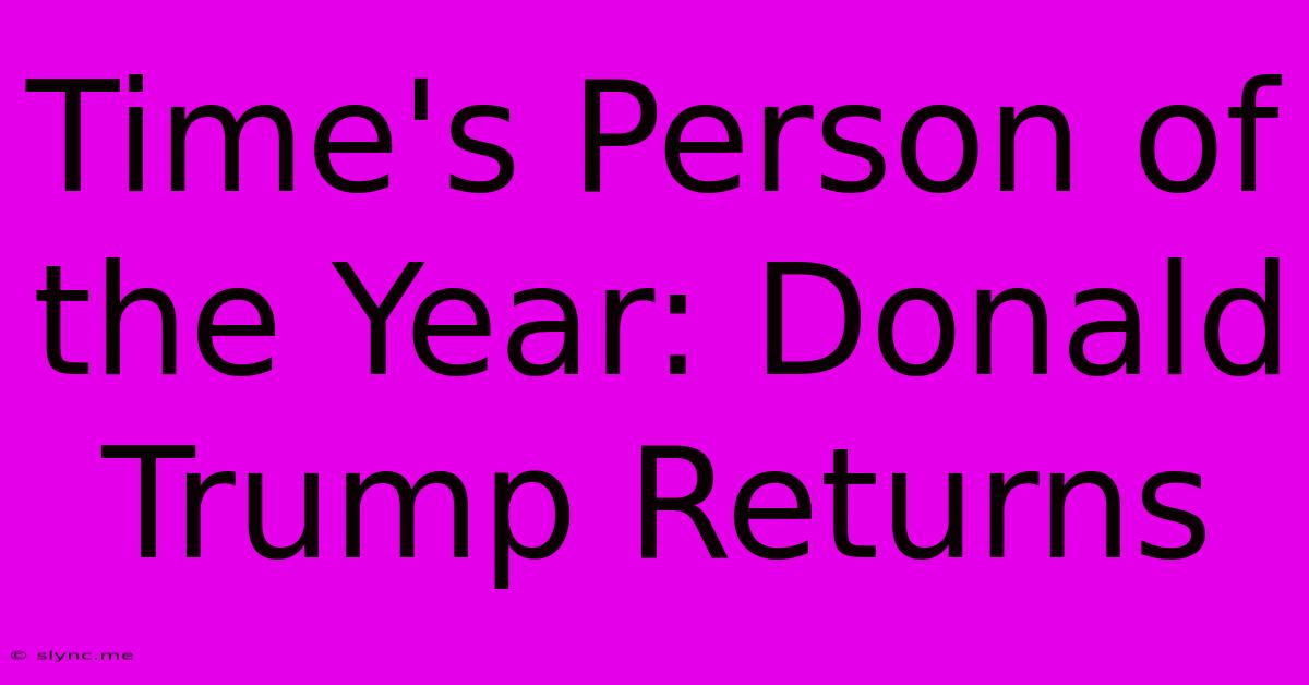 Time's Person Of The Year: Donald Trump Returns