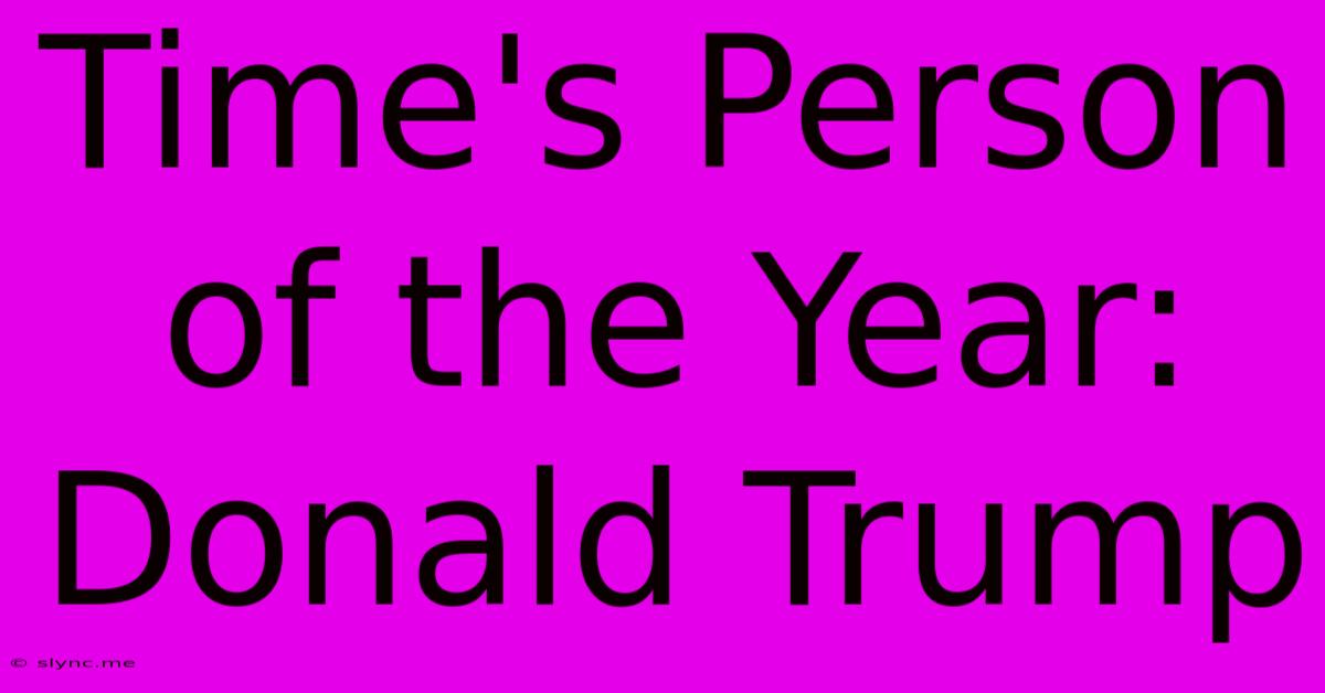 Time's Person Of The Year: Donald Trump