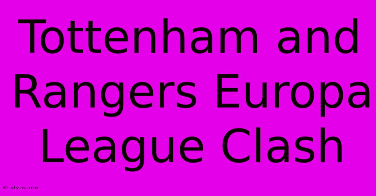 Tottenham And Rangers Europa League Clash