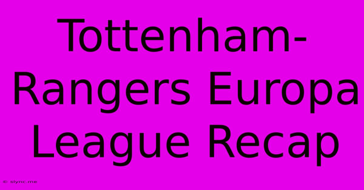 Tottenham-Rangers Europa League Recap