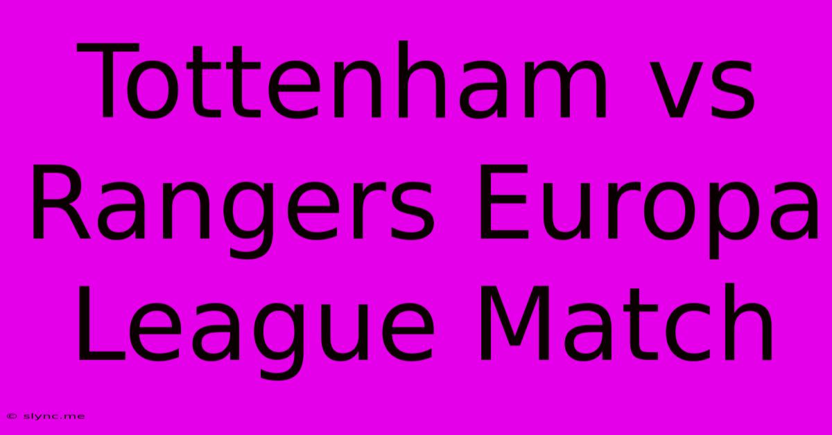 Tottenham Vs Rangers Europa League Match