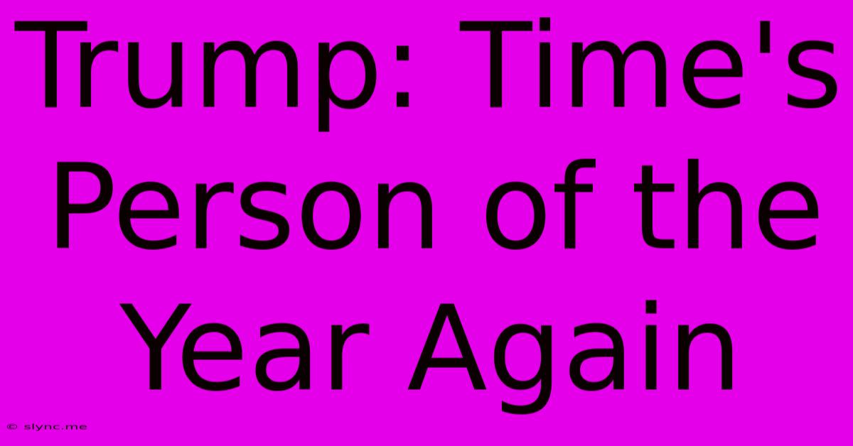 Trump: Time's Person Of The Year Again