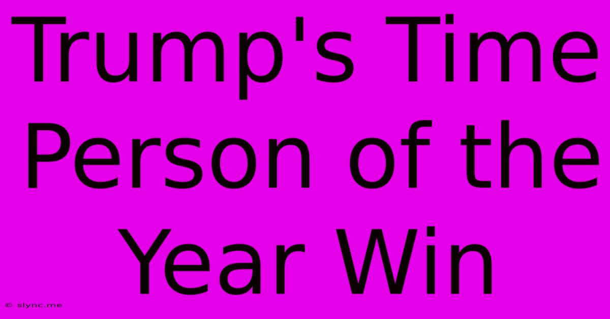 Trump's Time Person Of The Year Win