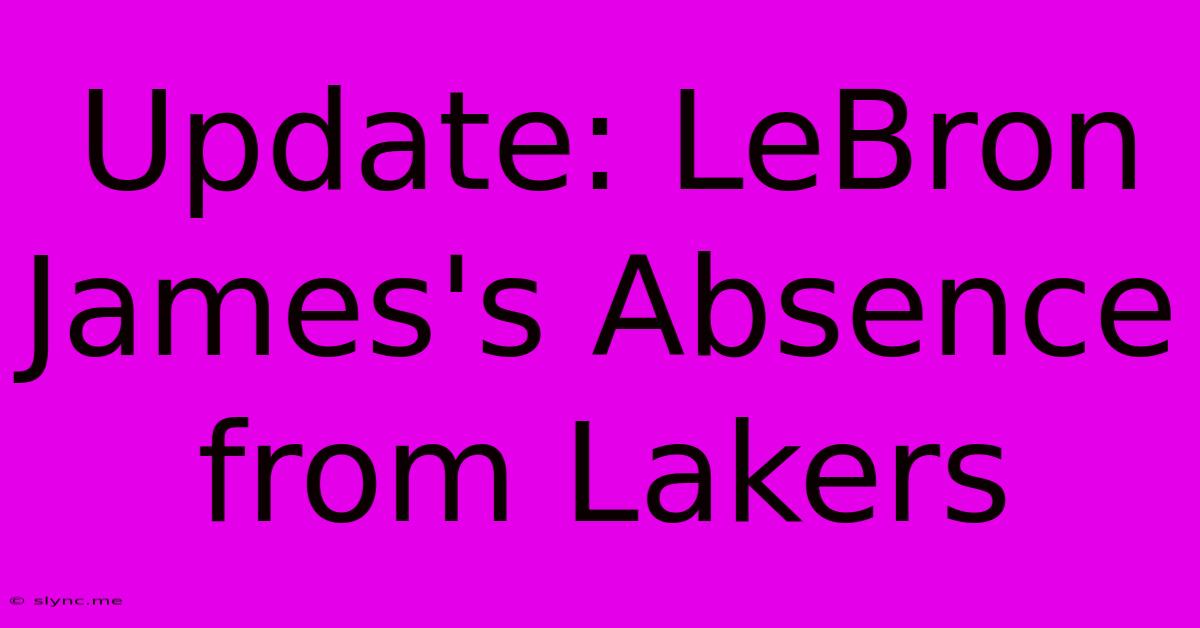 Update: LeBron James's Absence From Lakers