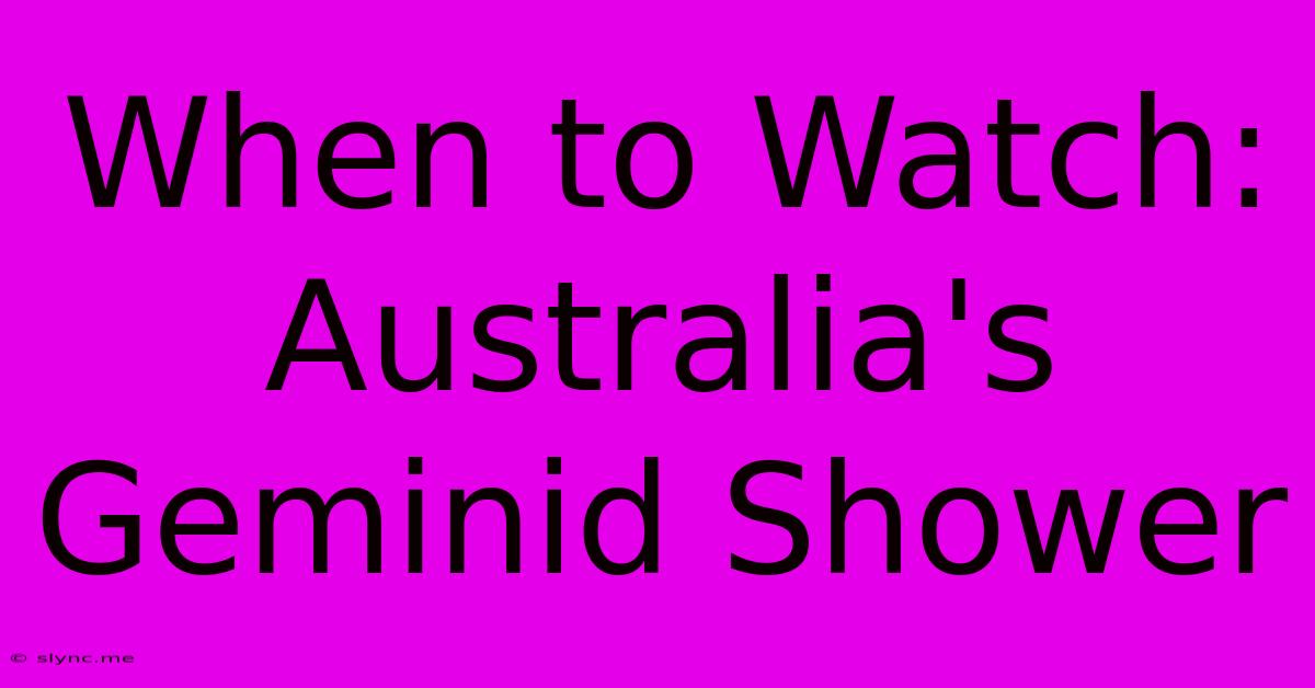 When To Watch: Australia's Geminid Shower