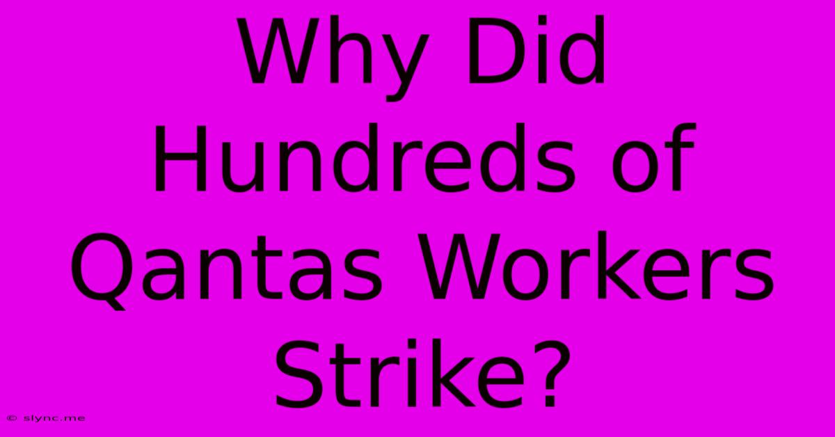 Why Did Hundreds Of Qantas Workers Strike?