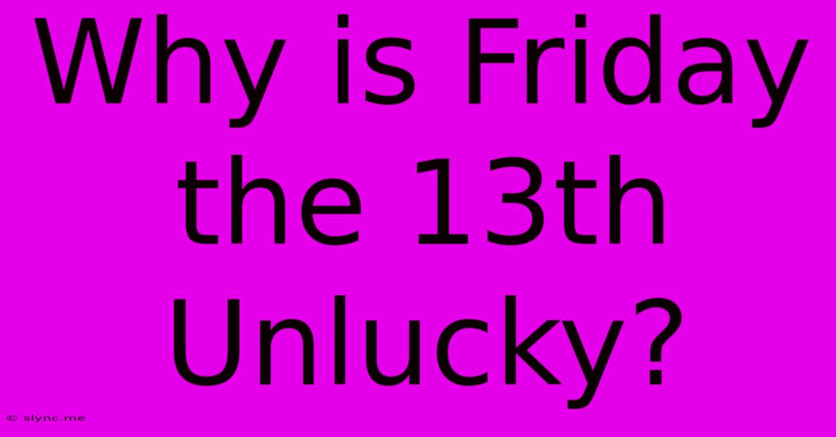 Why Is Friday The 13th Unlucky?