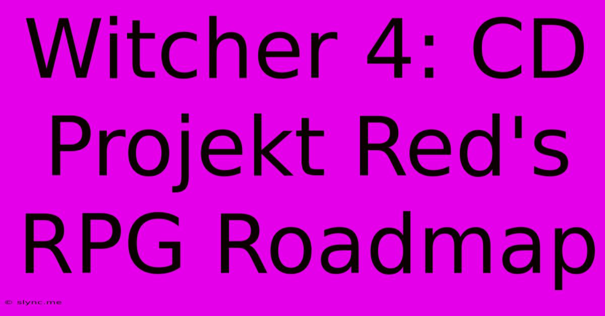 Witcher 4: CD Projekt Red's RPG Roadmap