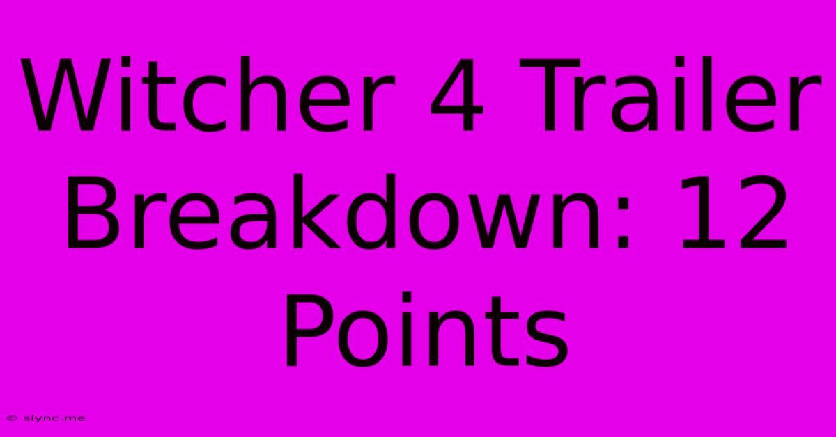 Witcher 4 Trailer Breakdown: 12 Points