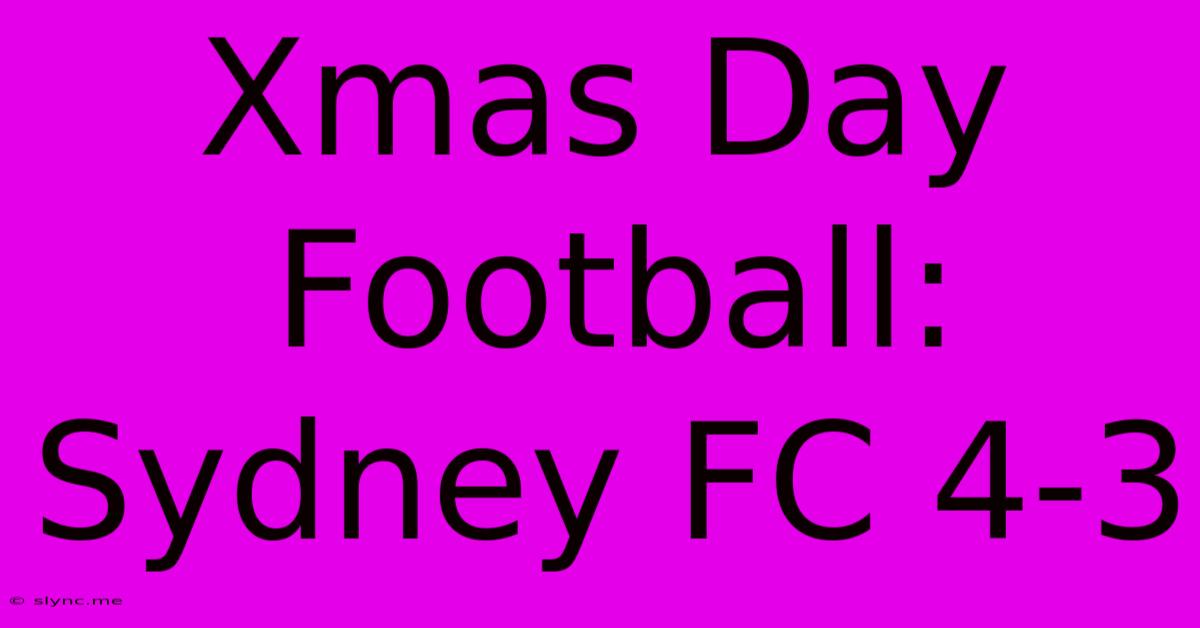 Xmas Day Football: Sydney FC 4-3