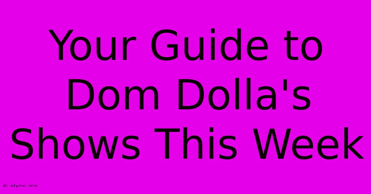 Your Guide To Dom Dolla's Shows This Week